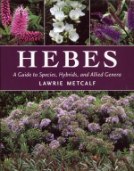 Hebes, A Guide to Species, Hybrids, and Allied Genera