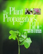 The Plant Propagator’s Bible - A step-by-step guide to propagating every plant in your garden