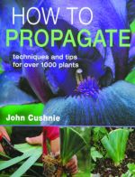 How to Propagate - Techniques and tips for over 1000 plants